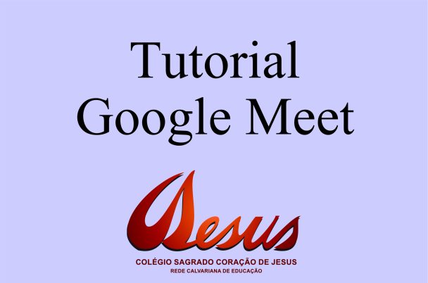 Arte com o título Tutorial Google Meet e a marca do colégio