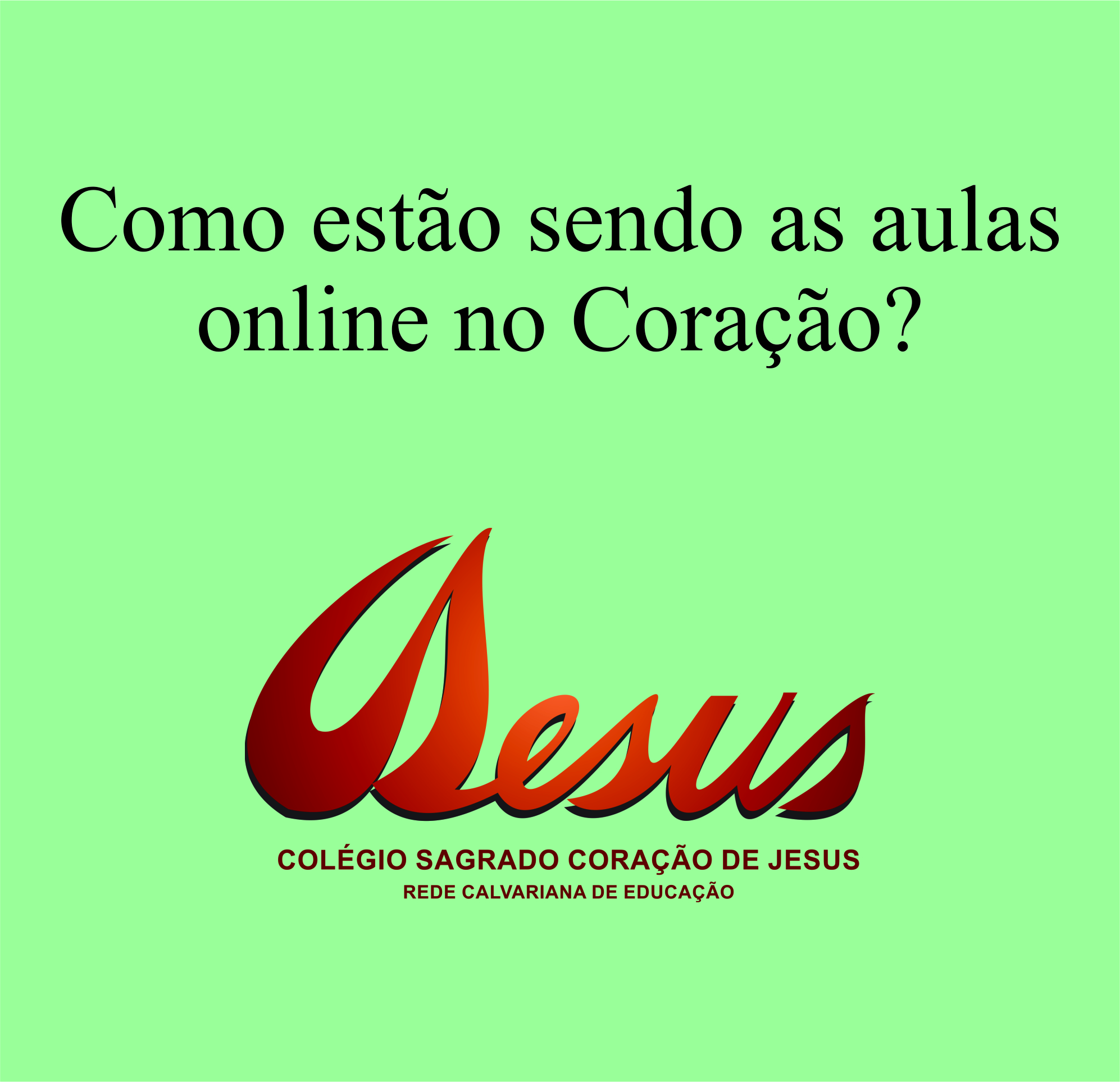 Arte com a pergunta Como estão sendo as aulas online no Coração